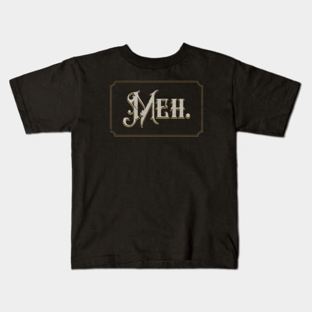 Vintage Meh. Kids T-Shirt by HtCRU